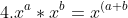 4. x^a*x^b=x^{(a+b)}